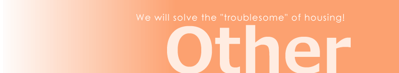 We will solve the troublesome of housing Other